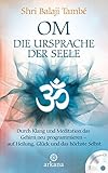 OM - Die Ursprache der Seele: Durch Klang und Meditation das Gehirn neu programmieren - auf Heilung livre