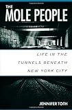The Mole People: Life in the Tunnels Beneath New York City livre