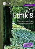 Ethik 8: Unterrichtsmaterialien zu den zentralen Lehrplanthemen livre