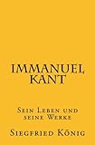 Immanuel Kant: Sein Leben und seine Werke livre