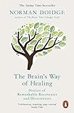 The Brain's Way of Healing: Stories of Remarkable Recoveries and Discoveries livre