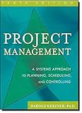 Project Management: A Systems Approach to Planning, Scheduling, and Controlling livre