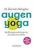 Augen-Yoga: Die Nakagawa-Methode für ein Leben ohne Brille - Der Bestseller aus Japan livre