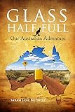 Glass Half Full: Our Australian Adventure (Sarah Jane's Travel Memoirs Series Book 1) (English Editi livre