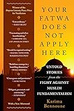 Your Fatwa Does Not Apply Here - Untold Stories from the Fight Against Muslim Fundamentalism livre