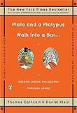 Plato and a Platypus Walk into a Bar . . .: Understanding Philosophy Through Jokes livre