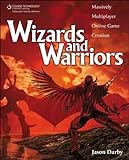 Wizards and Warriors: Massively Multiplayer Online Game Creation livre