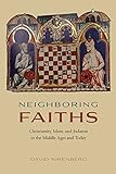 Neighboring Faiths: Christianity, Islam, and Judaism in the Middle Ages and Today livre