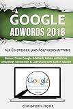 Google AdWords 2018 - für Einsteiger und Fortgeschrittene: Bonus: Diese Google AdWords Fehler sollt livre
