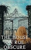 The House on Rue Obscure: A modern Gothic romantic suspense (Echoes of the Cathars Book 1) (English livre