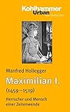 Maximilian I.: Herrscher und Mensch einer Zeitenwende (Urban-Taschenbücher, Band 442) livre