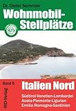 Wohnmobil-Stellplätze Italien Nord: Norditalien - Sardinien livre