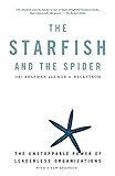 The Starfish and the Spider: The Unstoppable Power of Leaderless Organizations livre