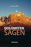 Dolomiten Sagen: Sagen und Überlleferungen, Märchen und Erzählungen der ladinischen und deutschen livre