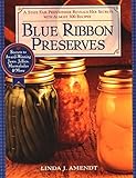 Blue Ribbon Preserves: Secrets to Award-Winning Jams, Jellies, Marmalades and More livre