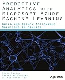 Predictive Analytics with Microsoft Azure Machine Learning: Build and Deploy Actionable Solutions in livre