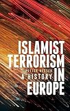 Islamist Terrorism in Europe: A History livre