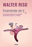 Enamorate de ti / Fall In Love With You: El Valor Imprescindible De La Autoestima (Aprendiendo a Que livre