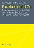 Facebook und Co.: Eine soziologische Analyse von Interaktionsformen in Online Social Networks livre