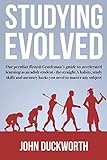 Studying Evolved: One peculiar British gentleman's guide to accelerated learning as an adult student livre