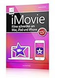 iMovie - Filme schneiden am Mac, iPad und iPhone (iOS 11/10 und macOS High Sierra bzw. OS X) livre