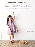 Linen, Wool, Cotton Kids: 21 Patterns for Simple Separates and Comfortable Layers livre