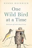 One Wild Bird at a Time: Portraits of Individual Lives livre
