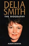 Delia Smith: The Biography (English Edition) livre