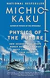 Physics of the Future: How Science Will Shape Human Destiny and Our Daily Lives by the Year 2100 livre