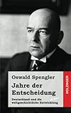 Jahre der Entscheidung: Deutschland und die weltgeschichtliche Entwicklung livre