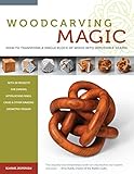 Woodcarving Magic: How to Transform a Single Block of Wood into Impossible Shapes, with 29 projects livre