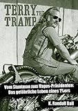 Terry the Tramp: Vom Stuntman zum Vagos-Präsidenten: Das gefährliche Leben eines 1%ers livre