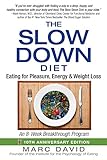 The Slow Down Diet: Eating for Pleasure, Energy, and Weight Loss (English Edition) livre