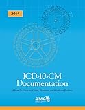 ICD-10-CM 2014 Documentation: A How-to Guide for Coders, Physicians, and Healthcare Facilities livre