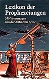 Lexikon der Prophezeiungen. 350 Voraussagen von der Antike bis heute livre