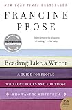 Reading Like a Writer: A Guide for People Who Love Books and for Those Who Want to Write Them livre