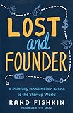 Lost and Founder: A Painfully Honest Field Guide to the Startup World livre