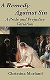 A Remedy Against Sin: A Pride and Prejudice Variation (English Edition) livre