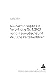 Die Auswirkungen der Verordnung Nr. 1/2003 auf das europäische und deutsche Kartellverfahren (Schri livre