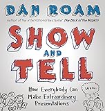 Show and Tell: How Everybody Can Make Extraordinary Presentations livre
