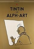The Adventures of Tintin: Tintin and Alph-Art livre