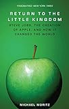 Return To The Little Kingdom: Steve Jobs, the creation of Apple, and how it changed the world (Engli livre