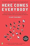 Here Comes Everybody: The Power of Organizing Without Organizations livre