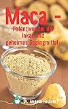 Maca - Potenzwunder der Inkas und geheimes Dopingmittel? livre