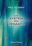 Das System des Vedânta: Nach den Brahma-Sûtra's des Bâdarâyana und dem Kommentare des Çankara livre