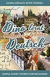 Learn German with Stories: Dino lernt Deutsch Collector's Edition - Simple Short Stories for Beginne livre