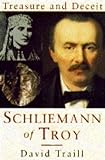 Schliemann of Troy: Treasure and Deceit livre