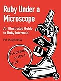 Ruby Under a Microscope - An Illustrated Guide to Ruby Internals livre