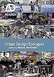 Urban Design Ecologies: AD Reader livre