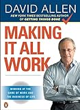 Making It All Work: Winning at the Game of Work and the Business of Life livre